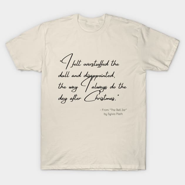 A Quote about Disappointment from "The Bell Jar" by Sylvia Plath T-Shirt by Poemit